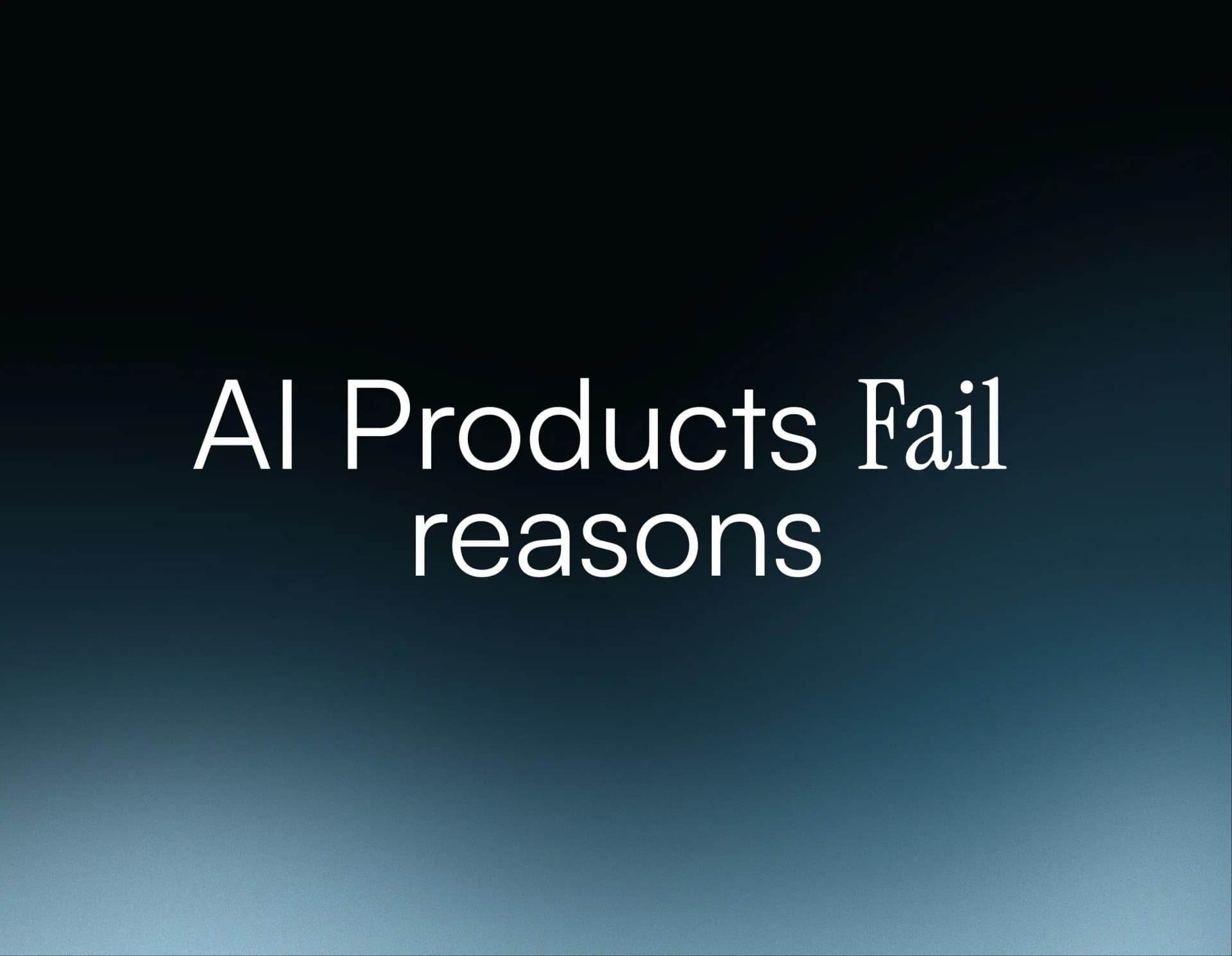 AI Products Fail reasons article