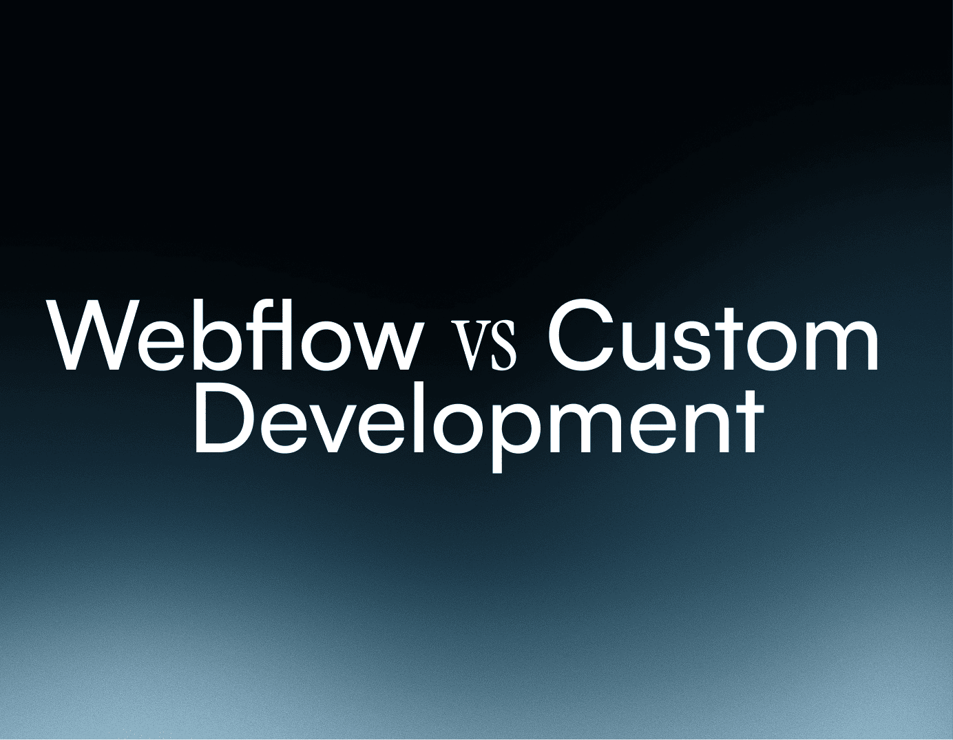 Webflow vs Custom  Development 